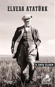 Elveda Atatürk / S.eriş Ülger Elveda Atatürk / S.eriş Ülger