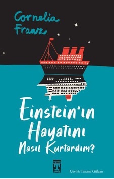 Einstein'ın Hayatını Nasıl Kurtardım Einstein'ın Hayatını Nasıl Kurtardım