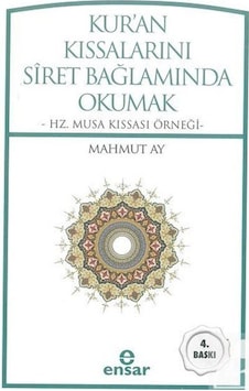 Kur'an Kıssalarını Siret Bağlamında Okumak - Mahmut Ay - Ensar Neşriyat