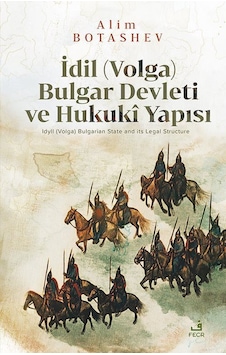 İdil Volga Bulgar Devleti Ve Hukukî Yapısı / Alim Botashev İdil Volga Bulgar Devleti Ve Hukukî Yapısı / Alim Botashev