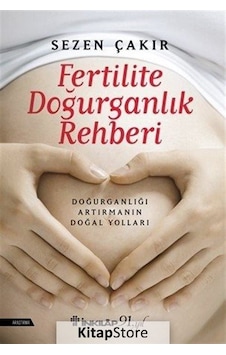 Fertilite Doğurganlık Rehberi - Sezen Çakır - İnkılap Kitabevi Fertilite Doğurganlık Rehberi - Sezen Çakır - İnkılap Kitabevi
