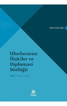 Uluslararası İlişkiler Ve Diplomasi Sözlüğü / Ahmet Emin Dağ