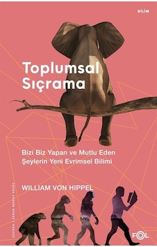 Toplumsal Sıçrama - Bizi Biz Yapan ve Mutlu Eden Şeylerin Yeni Evrimsel Bilimi - William Von Hippel - Fol Kitap Toplumsal Sıçrama - Bizi Biz Yapan ve Mutlu Eden Şeylerin Yeni Evrimsel Bilimi - William Von Hippel - Fol Kitap