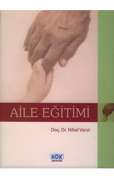 Aile Eğitimi - Doç.Dr.Nihal Varol - Kök Yayıncılık Aile Eğitimi - Doç.Dr.Nihal Varol - Kök Yayıncılık