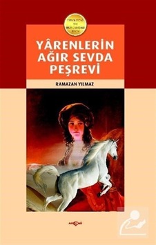 Yarenlerin Ağır Sevda Peşrevi - Ramazan Yılmaz - Akçağ Yayınları