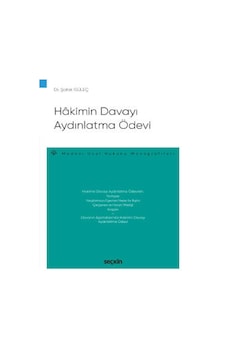 Seçkin Yayıncılık - Hâkimin Davayı Aydınlatma Ödevi – Medeni Usul Hukuku Monografileri –
