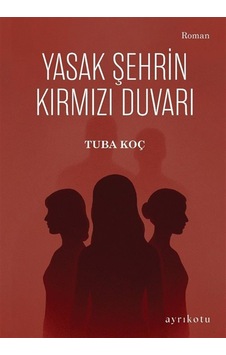 Yasak Şehrin Kırmızı Duvarı / Tuba Koç