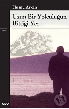 Uzun Bir Yolculuğun Bittiği Yer - Hüsnü Arkan