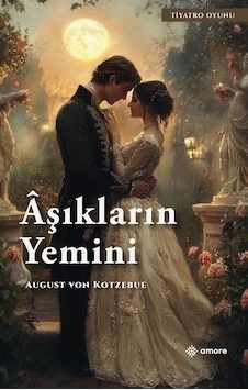Aşıkların Yemini / August Von Kotzebue Aşıkların Yemini / August Von Kotzebue