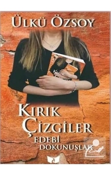 Kırık Çizgiler - Edebi Dokunuşlar - Ülkü Özsoy - Ateş Yayınları Kırık Çizgiler - Edebi Dokunuşlar - Ülkü Özsoy - Ateş Yayınları