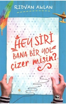 Hey Siri Bana Bir Yol Çizer Misin? - Rıdvan Aklan - Çınaraltı Yayınları Hey Siri Bana Bir Yol Çizer Misin? - Rıdvan Aklan - Çınaraltı Yayınları