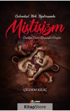 Geleneksel Türk Tiyatrosunda Mistisizm - Çiğdem Kılıç - Karma Kitaplar Geleneksel Türk Tiyatrosunda Mistisizm - Çiğdem Kılıç - Karma Kitaplar