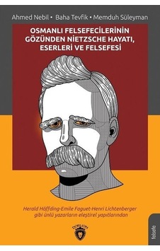Osmanlı Felsefecilerinin Gözünden Nietzsche Hayatı Eserleri ve Felsefesi - Ahmed Nebil - Dorlion Yayınevi