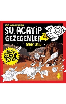 Daha da Küçükler İçin Şu Acayip Gezegenler - Tarık Uslu - Uğurböceği Daha da Küçükler İçin Şu Acayip Gezegenler - Tarık Uslu - Uğurböceği