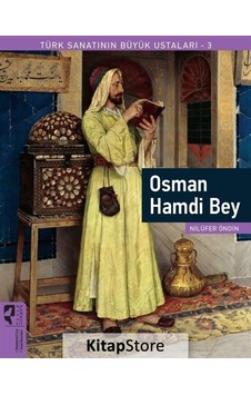 Osman Hamdi Bey / Türk Sanatının Büyük Ustaları 3 / Nilüfer Öndin Osman Hamdi Bey / Türk Sanatının Büyük Ustaları 3 / Nilüfer Öndin