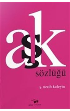 Aşk Sözlüğü - Nezih Kuleyin - Bilim ve Sanat