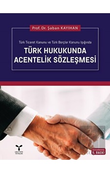 Türk Hukukunda Acentelik Sözleşmesi - Şaban Kayıhan - Umuttepe Türk Hukukunda Acentelik Sözleşmesi - Şaban Kayıhan - Umuttepe