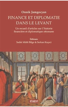 Finance Et Diplomatie Dans Le Levant / Onnik Jamgoçyan