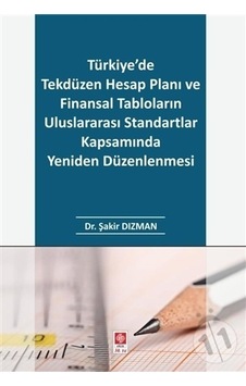 Türkiye'de Tekdüzen Hesap Planı ve Finansal Tabloların Uluslararası Standartlar Kapsamında Yeniden Düzenlenmesi- Ekin Basım Yayın
