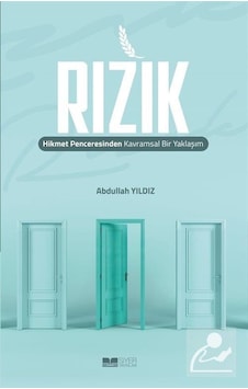 Rızık: Hikmet Penceresinden Kavramsal Bir Yaklaşım - Abdullah Yıldız - Siyer Yayınları