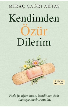 Kendimden Özür Dilerim / Miraç Çağrı Aktaş Kendimden Özür Dilerim / Miraç Çağrı Aktaş