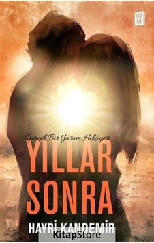 Yıllar Sonra - Gerçek Bir Yaşam Hikayesi - Hayri Kandemir - Mona
