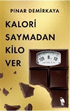 Kalori Saymadan Kilo Ver / Pınar Demirkaya Kalori Saymadan Kilo Ver / Pınar Demirkaya