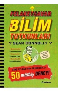 Felaketsar Bilim Tutkunları - Genç Ve Gözüpek Bilimciler İçin 50 Müthiş Deney Felaketsar Bilim Tutkunları - Genç Ve Gözüpek Bilimciler İçin 50 Müthiş Deney