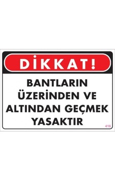 Pvc Levha Quot;Dikkat Bantların Üzerinden Ve Altından Geçmek Yasa Pvc Levha Quot;Dikkat Bantların Üzerinden Ve Altından Geçmek Yasa