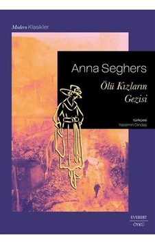 Ölü Kızların Gezisi - Anna Seghers - Everest Yayınları Ölü Kızların Gezisi - Anna Seghers - Everest Yayınları