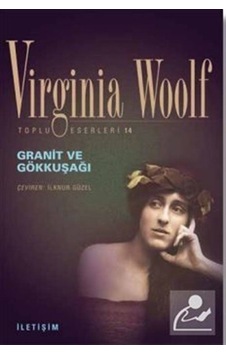 Granit ve Gökkuşağı - Virginia Woolf - İletişim Yayınları