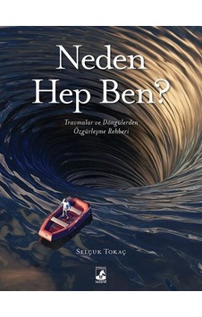 Neden Hep Ben? Travmalar ve Döngülerden Özgürleşme Rehberi - Selçuk Tokaç - Küsurat