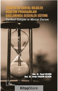 Türkiye'de Sosyal Bilgiler Öğretim Programları Bağlamında Değerler Eğitimi-Tarihsel Gelişim ve Mevcu - Sevgi Coşkun Keskin - Gece Akademi