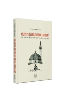 Kiliseye Çevrilen Türk Eserleri The Turkish Monuments Converte... 9789757618706 Kiliseye Çevrilen Türk Eserleri The Turkish Monuments Converte... 9789757618706
