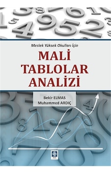 Mali Tablolar Analizi M.Y.O.Lar Için Bekir Elmas Ekin Mali Tablolar Analizi M.Y.O.Lar Için Bekir Elmas Ekin