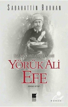 Ege'nin Kurtuluş Destanı-Yörük Ali Efe - Sabahattin Burhan - Bilge Kültür Sanat Ege'nin Kurtuluş Destanı-Yörük Ali Efe - Sabahattin Burhan - Bilge Kültür Sanat