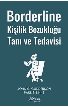 Borderline Kişilik Bozukluğu Tanı ve Tedavisi - John G. Gunderson - Pusula Yayınevi Borderline Kişilik Bozukluğu Tanı ve Tedavisi - John G. Gunderson - Pusula Yayınevi