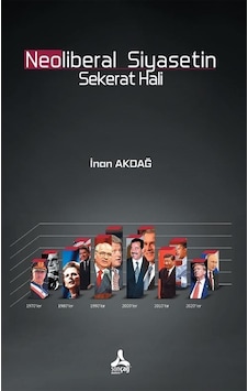 Neoliberal Siyasetin Sekerat Hali / İnan Akdağ Neoliberal Siyasetin Sekerat Hali / İnan Akdağ