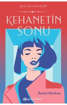 Kehanetin Sonu-Kılıçlar ve İnciler 3 - Rachel Hawkins - Epsilon Yayınevi