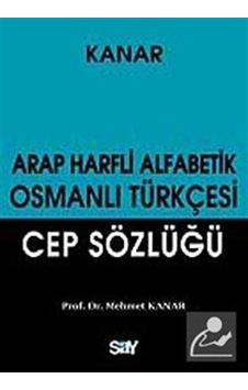 Arap Harfli Alfabetik Osmanlı Türkçesi Cep Sözlüğü - M. Kanar - Say Yayınları Arap Harfli Alfabetik Osmanlı Türkçesi Cep Sözlüğü - M. Kanar - Say Yayınları