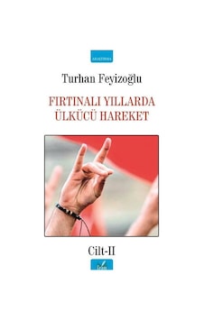Fırtınalı Yıllarda Ülkücü Hareket - Cilt 2 - Turhan Feyizoğlu - İzan Yayıncılık