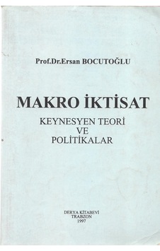 Makro Iktisat Keynesyen Teori ve Politikalar Makro Iktisat Keynesyen Teori ve Politikalar