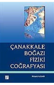Çanakkale Boğazı Fiziki Coğrafyası - Rüştü Ilgar - Gazi Kitabevi Çanakkale Boğazı Fiziki Coğrafyası - Rüştü Ilgar - Gazi Kitabevi