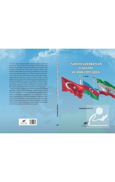 Türkiye Azerbaycan İlişkileri ve İran (1991-2003) Türkiye Azerbaycan İlişkileri ve İran (1991-2003)