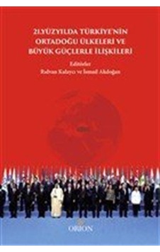 21.Yüzyılda Türkiye'nin Ortadoğu Ülkeleri ve Büyük Güçlerle İl...