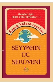 Seyyahın Üç Serüveni - Sadık Yalsızuçanlar - Mevsimler Gençlik Seyyahın Üç Serüveni - Sadık Yalsızuçanlar - Mevsimler Gençlik