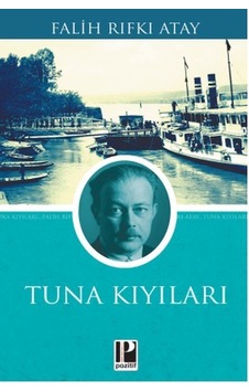 Tuna Kıyıları - Falih Rıfkı Atay - Pozitif Yayıncılık Tuna Kıyıları - Falih Rıfkı Atay - Pozitif Yayıncılık
