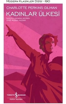 Kadınlar Ülkesi - Charlotte Perkins Gilman - İş Bankası Kültür Yayınları Kadınlar Ülkesi - Charlotte Perkins Gilman - İş Bankası Kültür Yayınları