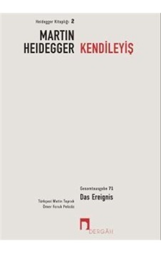Kendileyiş: 3.Bölüm - Yayınlanmamış Yazılar - Takrirler - Düşünülmüşler - Martin Heidegger - Dergah Yayınları Kendileyiş: 3.Bölüm - Yayınlanmamış Yazılar - Takrirler - Düşünülmüşler - Martin Heidegger - Dergah Yayınları