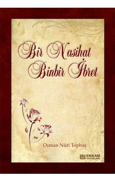 Bir Nasihat Binbir İbret - Osman Nuri Topbaş 9789944831796